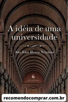 Capa de A Idéia de Uma Universidade, de São John Henry Newman