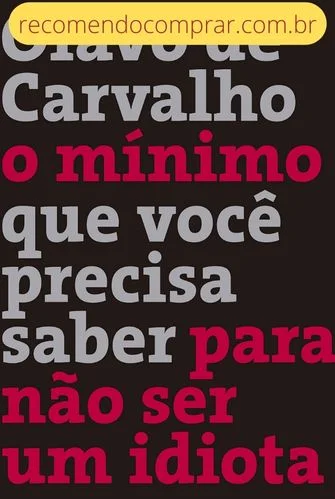 Capa do Livro O mínimo que você precisa saber para não ser um idiota, de Olavo de Carvalho, um dos livros de direita mais vendidos da história do Brasil.