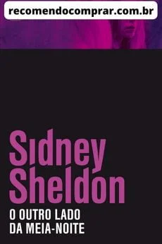 Encerramos a lista dos melhores livros de Sidney Sheldon com O Outro Lado da Meia-noite, que é também considerada sua obra-prima.