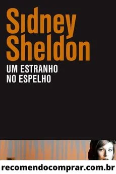 Capa de Um Estranho no Espelho, um dos mais conhecidos thrillers hollywoodianos,  e que não poderia faltar entre os melhores livros de Sidney Sheldon