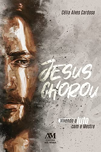Capa de Jesus Chorou: Vivendo o luto com o Mestre, por Célia Alves Cardoso