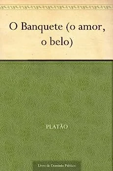 Capa do livro O Banquete (o amor, o belo)