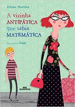 A Vizinha Antipática que Sabia Matemática, por Eliana Martins