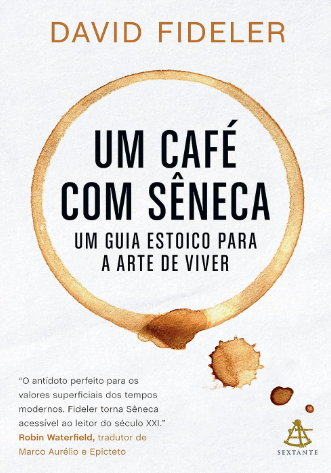 Capa de Um café com Sêneca: Um guia estoico para a arte de viver
