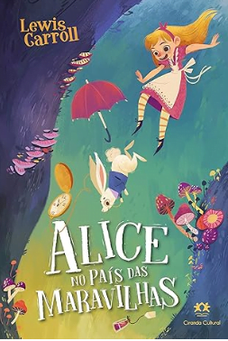 Capa de Alice no País das Maravilhas, de Lewis Carroll, um dos mais famosos livros para meninas de 10 anos.