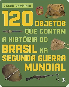 Capa do livro 120 objetos que contam a história do Brasil na Segunda Guerra Mundial