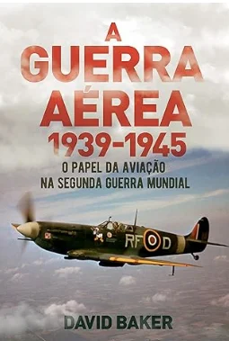Capa do livro Guerra 1939-1945: O Papel da Aviação na Segunda Guerra Mundial