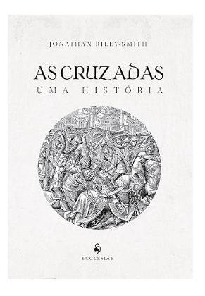 Capa de As Cruzadas: Uma História, que abre a nossa lista dos melhores livros sobre as cruzadas.