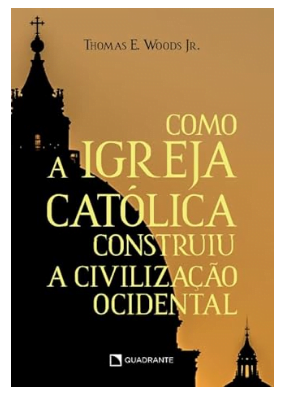 Capa de Como a Igreja Católica Construiu a Civilização Ocidental, um dos melhores livros para jovens católicos.