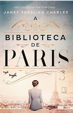 Capa do livro A biblioteca de Paris, por Janet Skeslien Charles, que abre a nossa lista dos melhores livros de ficção histórica.