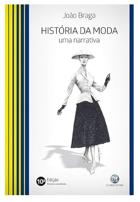 Capa do livro História Da Moda: Uma Narrativa, por João Braga.