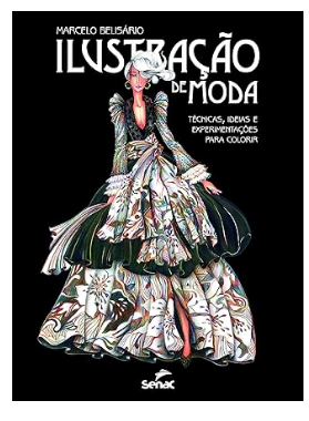 Capa do livro Ilustração de Moda: Técnicas, Ideias e Experimentações para Colorir e Criar, por Marcelo Belisário.