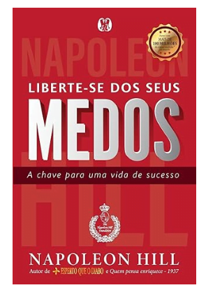 Capa de Liberte-se de seus medos, que abre a nossa lista dos melhores livros de Napoleon Hill